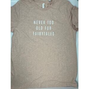 Canvas Never Too Old for Fairytales Tshirt Women's size XL PreOwned